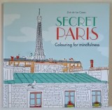 SECRET PARIS , COLOURING FOR MINDFULNESS by ZOE de LAS CASES , 2015