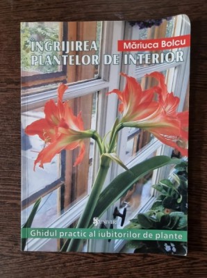 Ingrijirea Plantelor de Interior - Mariuca Bolcu foto