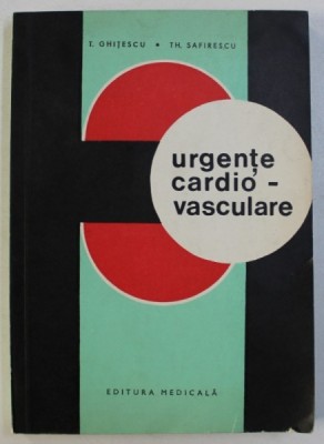 URGENTE CARDIO - VASCULARE de T . GHITESCU si TH. SAFIRESCU , 1973 foto
