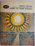 Carte Poezie Nazim Hikmet Cantec la masa soarelui Beletristica Anticariat Stare buna