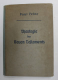 THEOLOGIE DES NEUEN TESTAMENTS von PAUL FEINE , 1936, TEXT IN GERMANA CU CARACTERE GOTICE