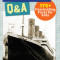 Titanic Q&amp;A: 100+ Fascinating Facts for Kids