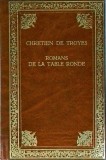 Chretien de Troyes - Romans de la Table Ronde. Erec et Enide. Cliges ou la
