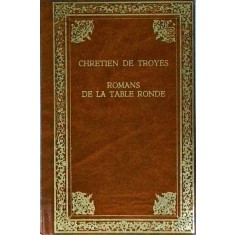 Chretien de Troyes - Romans de la Table Ronde. Erec et Enide. Cliges ou la