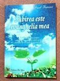 Iubirea este evanghelia mea. Editura For You, 2007 - Paul Ferrini