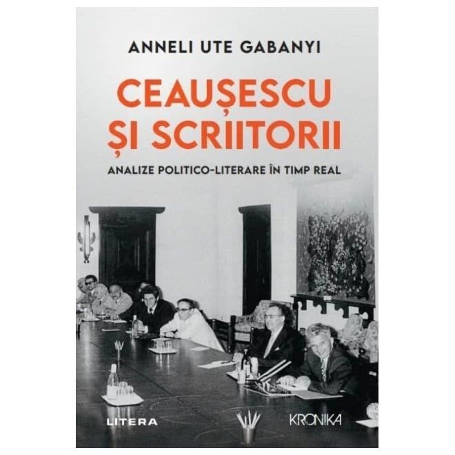 Ceausescu Si Scriitorii. Analize Politico-Literare In Timp Real