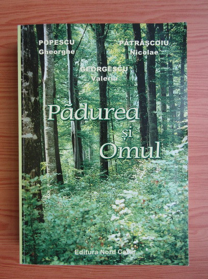 Popescu Gheorghe - Padurea si omul (2004)