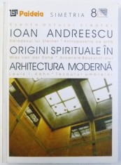 ORIGINI SPIRITUALE IN ARHITECTURA MODERNA de IOAN ANDREESCU , 2000 foto