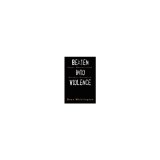 Beaten Into Violence: Anger, Masculinities, Alcohol, Narcotics