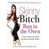 Skinny Bitch: Bun in the Oven