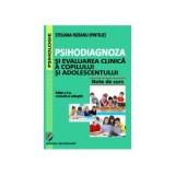 Psihodiagnoza si evaluarea clinica a copilului si adolescentului, Editia a II-a, revizuita si adaugita - Steliana Rizeanu
