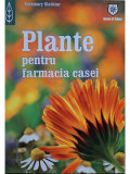 Rosemary Gladstar - Plante pentru farmacia casei (editia 2007)