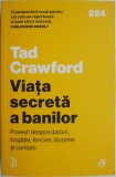 Viata secreta a banilor. Povesti despre datorii, bogatie, fericire, lacomie si caritate &ndash; Tad Crawford