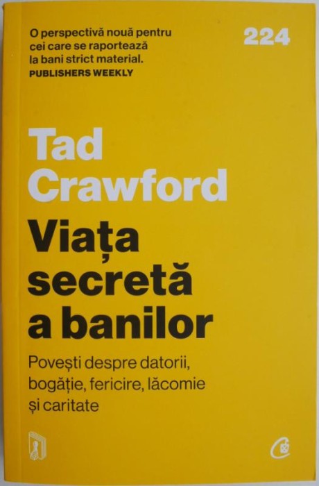 Viata secreta a banilor. Povesti despre datorii, bogatie, fericire, lacomie si caritate &ndash; Tad Crawford
