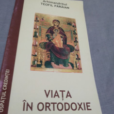 VIATA IN ORTODOXIE-ARHIMANDRITUL TEOFIL PARAIAN