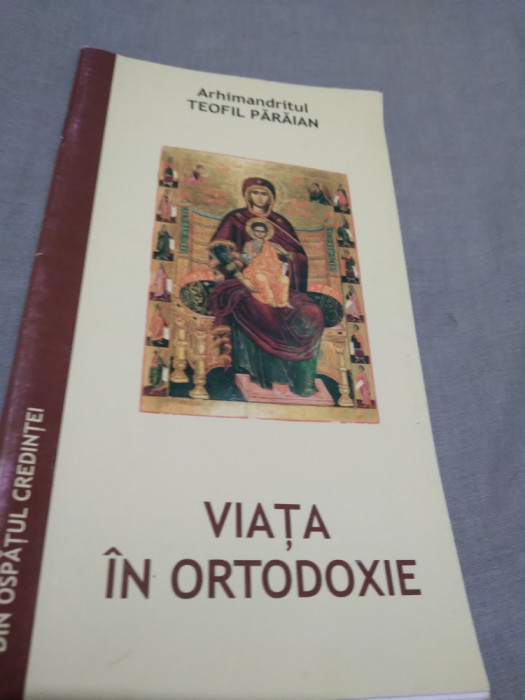 VIATA IN ORTODOXIE-ARHIMANDRITUL TEOFIL PARAIAN