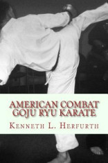 American Combat Goju Ryu Karate: A Syllabus from White to Black Belt foto