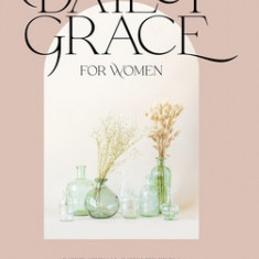 Daily Grace for Women: Devotional Reflections to Nourish Your Soul