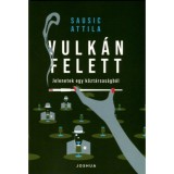 Vulk&aacute;n felett - Jelenetek egy k&ouml;zt&aacute;rsas&aacute;gb&oacute;l - Sausic Attila