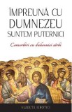 Impreuna cu Dumnezeu suntem puternici. Convorbiri cu duhovnici sarbi - Vladeta Ierotici