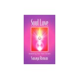 Soul Love: Awakening Your Heart Centers