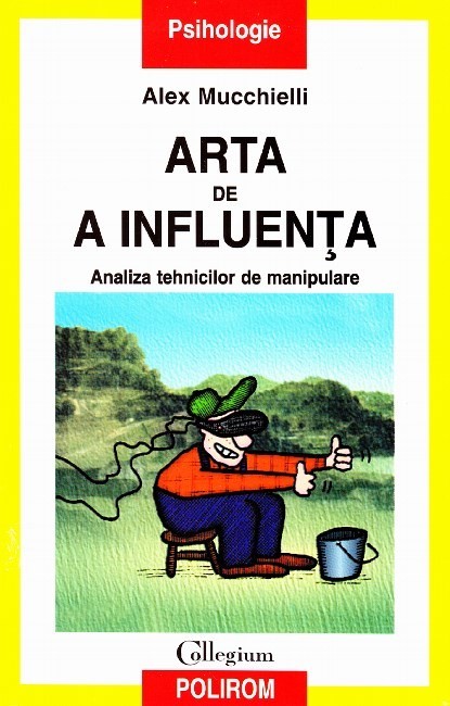 Arta De A Influenta, Alex Mucchielli - Editura Polirom