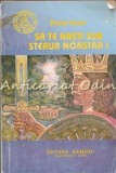 Sa Te Nasti Sub Steaua Noastra! - Pavel Corut, Editura Gemenii, 1993, Roman, Beletristica