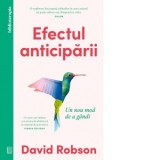 Efectul anticiparii. Un nou mod de a gandi - Alina Gabriela Rudeanu , David Robson