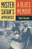 Mister Satan&#039;s Apprentice: A Blues Memoir