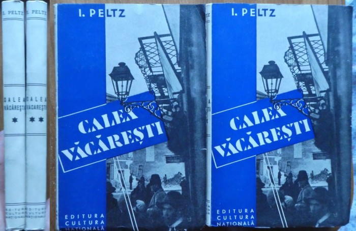I. Peltz, Calea Vacaresti, Editura Cultura Nationala, 1933, 2 volume in stare foarte buna, editia 1