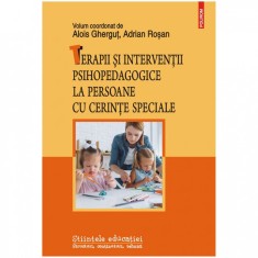 Terapii si interventii psihopedagogice la persoane cu cerinte speciale, Alois Ghergut , Adrian Rosan