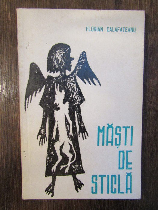 Măști de sticlă - Florian Calafateanu