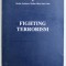 FIGHTING TERRORISM , basic texts selected and systematized by NICOLAE ECOBESCU ..IOAN VOICU , 2003