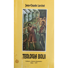 Teologia Bolii - Jean-claude Larchet ,561339