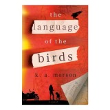 The Language of the Birds A Novel