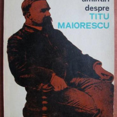 Ion Popescu-Sireteanu - Amintiri despre Titu Maiorescu ( antologie )