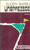Roman "Unsprezece" Eugen Barbu, Editura Albatros 1978, Literatura Romana Clasica