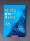 Aplicatii Web la cheie, studii de caz implementate in PHP - Sabin Buraga