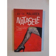 NATASELE , NOUA RETETA MONDIALA A COMERTULUI SEXUAL de VICTOR MALAREK , 2011 *BLOC DE FILE USOR INDOIT