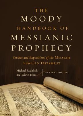 The Moody Handbook of Messianic Prophecy: Studies and Expositions of the Messiah in the Hebrew Bible foto