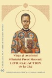 Viața și Acatistul Sf&acirc;ntului Preot Mucenic Liviu-Galaction de la Cluj - Paperback brosat - *** - Institutului Biblic şi de Misiune Ortodoxă
