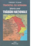 Tratatul cu Ucraina. Istoria unei tradari nationale - Tiberiu Tudor