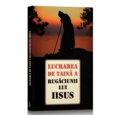 LUCRAREA DE TAINA A RUGACIUNII LUI IISUS