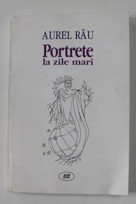 PORTRETE LA ZILE MARI de AUREL RAU , 2000 foto