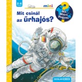 Mit csin&aacute;l az űrhaj&oacute;s? - Mit? Mi&eacute;rt? Hogyan? mini - Peter Niel&auml;nder