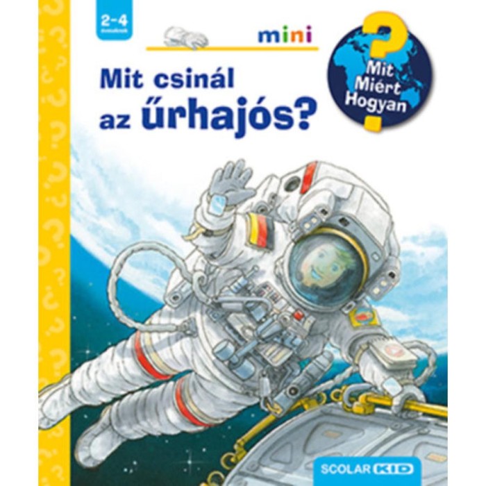 Mit csin&aacute;l az űrhaj&oacute;s? - Mit? Mi&eacute;rt? Hogyan? mini - Peter Niel&auml;nder