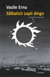 Salbaticii copii dingo - Vasile Ernu - Carte