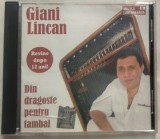Cumpara ieftin CD ORIGINAL: GIANI LINCAN (REVINE DUPA 12 ANI) DIN DRAGOSTE PENTRU TAMBAL (2008)