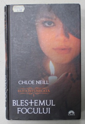 ELITA INTUNECATA , VOLUMUL I : BLESTEMUL FOCULUI de CHLOE NEILL , 2012 foto