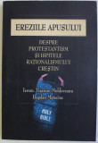 EREZIILE APUSULUI - DESPRE PROTESTANTISM SI ISPITELE RATIONALISMULUI CRESTIN , VOL II ,de IEROM . VISARION MOLDOVEANU si BOGDAN MATECIUC , 2007